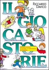 Il giocastorie. Favole e giochi... A scuola, a catechismo, in famiglia di Riccardo Davico edito da Elledici