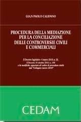 Procedura della mediazione per la conciliazione delle controversie civili e commerciali di Gian Paolo Califano edito da CEDAM