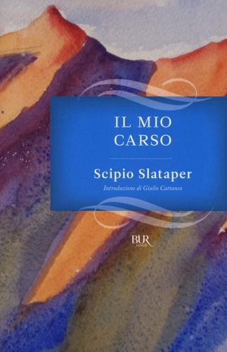 Il mio Carso di Scipio Slataper edito da Rizzoli