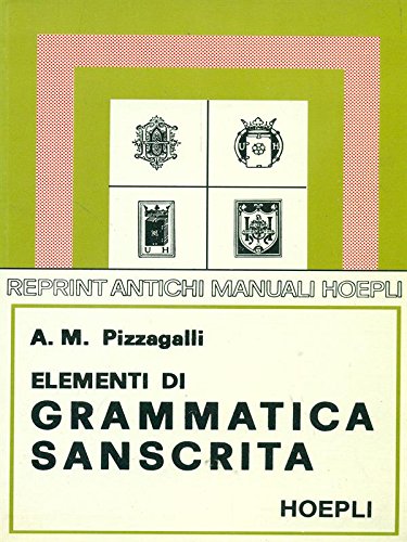 Elementi di grammatica sanscrita di Pizzagalli A. M. edito da Hoepli