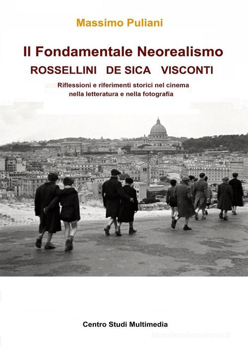 Il fondamentale Neorealismo: Visconti, Rossellini, De Sica di Massimo Puliani edito da Youcanprint