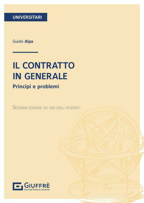 Il contratto in generale. Principi e problemi di Piero Guido Alpa edito da Giuffrè