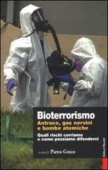 Bioterrorismo. Antrace, gas nervini e bombe atomiche. Quali rischi corriamo e come possiamo difenderci edito da Editori Riuniti