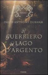 Il guerriero del lago d'argento di David A. Durham edito da Piemme