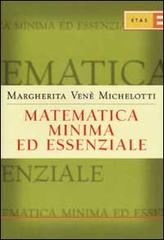 Matematica minima ed essenziale di Margherita Vené Michelotti edito da Rizzoli
