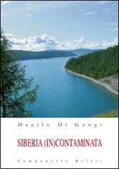 Siberia (in)contaminata di Danilo Di Gangi edito da Campanotto