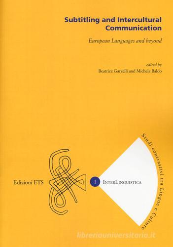 Subtitling and intercultural communication. European languages and beyond. Ediz. multilingue edito da Edizioni ETS