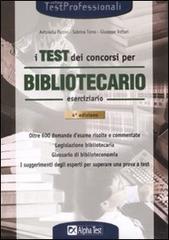 Il test dei concorsi per bibliotecario. Eserciziario di Sabrina Torno, Giuseppe Vottari, Antonella Piccini edito da Alpha Test