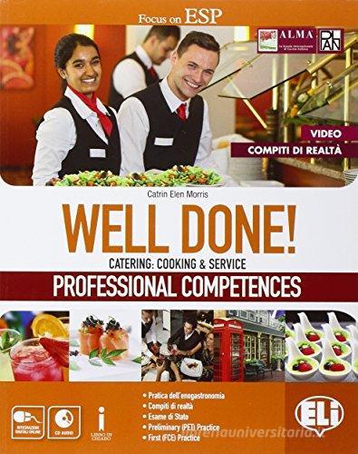 Well done! Catering: cooking & service. Professional competences. Per le Scuole superiori. Con espansione online di Catrin Elen Morris edito da ELI