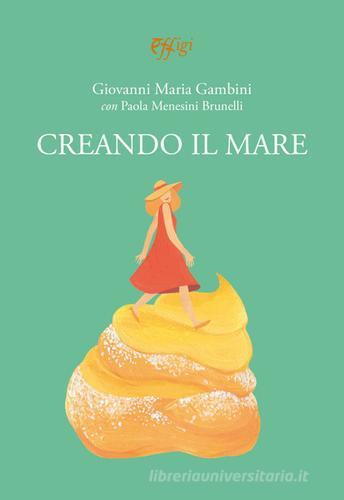 Libro Creando il mare di Giovanni Maria Gambini, Paola Menesini Brunelli Narrazioni di C&P Adver Effigi