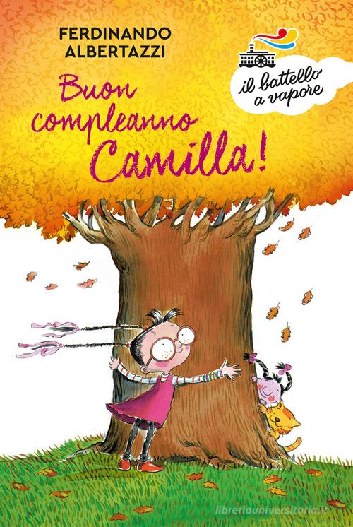Buon compleanno Camilla! Ediz. a colori di Ferdinando Albertazzi edito da Piemme