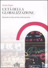 L' età della globalizzazione. Storia del mondo contemporaneo dalla Restaurazione ai giorni nostri di Sandro Rogari edito da UTET Università