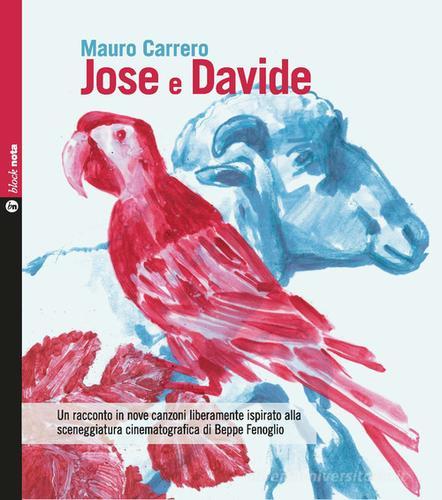 Jose e Davide. Un racconto in nove canzoni liberamente ispirato alla sceneggiatura cinematografica di Beppe Fenoglio. Con CD-Audio di Mauro Carrero edito da Nota