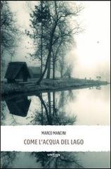Come l'acqua del lago di Marco Mancini edito da Vertigo