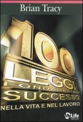 Le 100 leggi fondamentali del successo nella vita e nel lavoro di Brian Tracy edito da My Life
