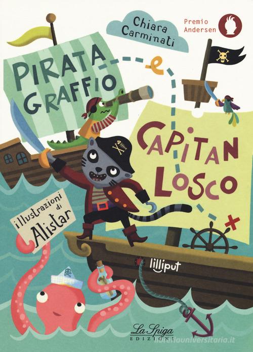Pirata Graffio e Capitan Losco. Ediz. a colori di Chiara Carminati edito da Academia Universa Press