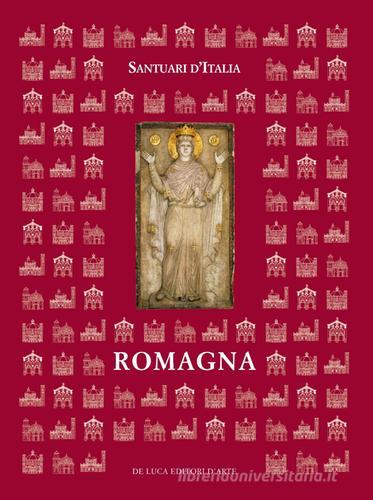Santuari d'Italia. Romagna. Ediz. illustrata edito da De Luca Editori d'Arte