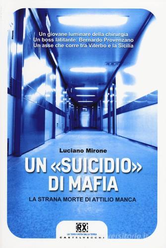 Un «suicidio» di mafia. La strana morte di Attilio Manca di Luciano Mirone edito da Castelvecchi