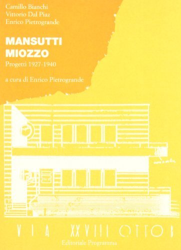 Mansutti Miozzo. Progetti 1927-1940 di Camillo Bianchi, Enrico Pietrogrande, Vittorio Dal Piaz edito da Editoriale Programma