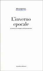 L' inverno epocale. Critica della ragione ecologica di Hanspeter Padrutt edito da Guida