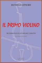 Il primo violino. Metodo per lo studio del violino di Daniele Lonero edito da Edizioni Dal Sud