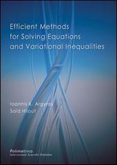 Efficient methods for solving equations and variational inequalities di Ioannis K. Argyros, Saïd Hilout edito da Polimetrica