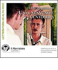 Uno, nessuno e centomila. Audiolibro. CD Audio formato MP3 di Luigi Pirandello edito da Il Narratore Audiolibri