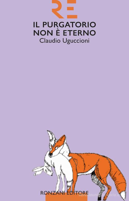 Il purgatorio non è eterno di Claudio Uguccioni edito da Ronzani Editore
