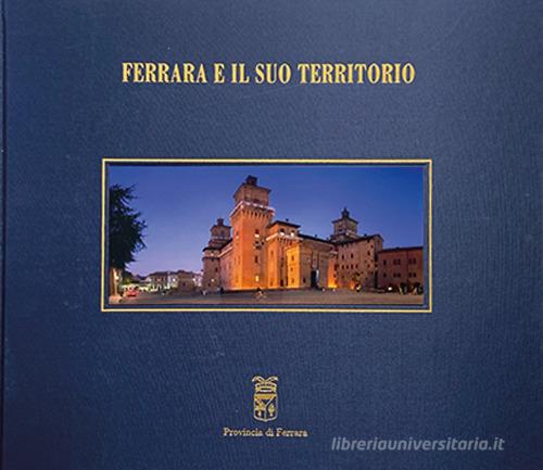 Ferrara e il suo territorio. Ediz. multilingue di Carlo Bassi, carlo Borella edito da L'Orbicolare