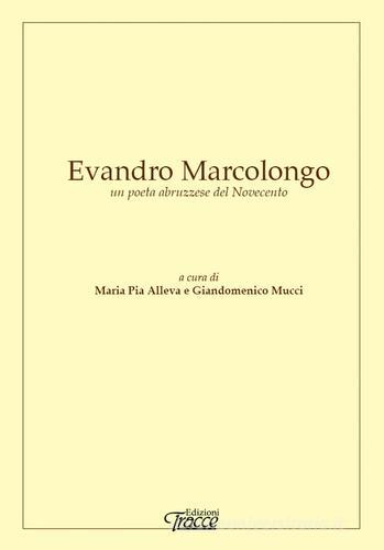 Evandro Marcolongo un poeta abruzzese del Novecento edito da Tracce