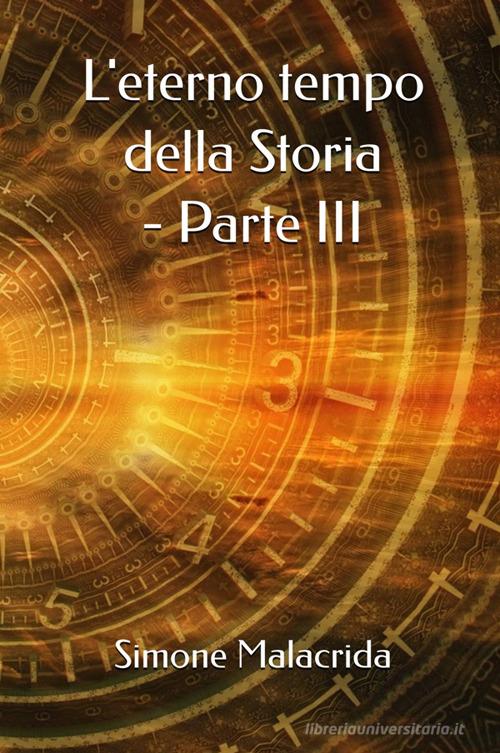 Libro L'eterno tempo della Storia vol. 3 di Simone Malacrida di StreetLib