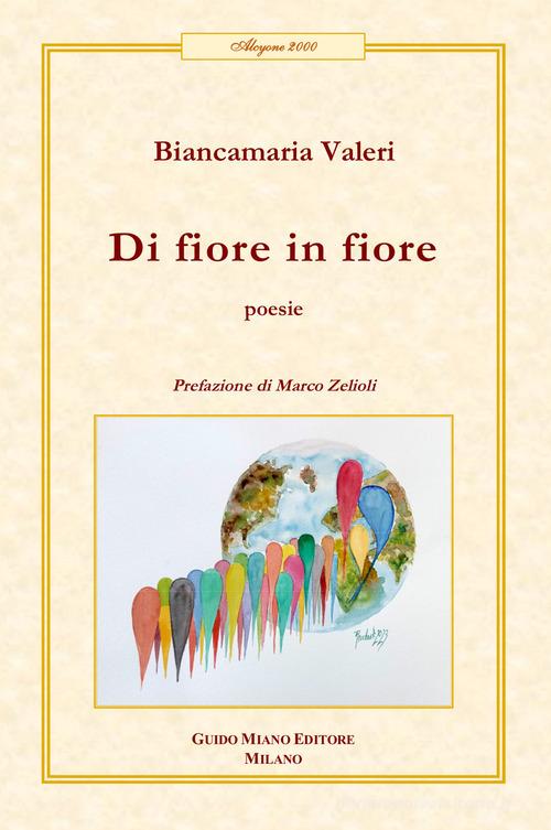 Di fiore in fiore di Biancamaria Valeri edito da Guido Miano Editore
