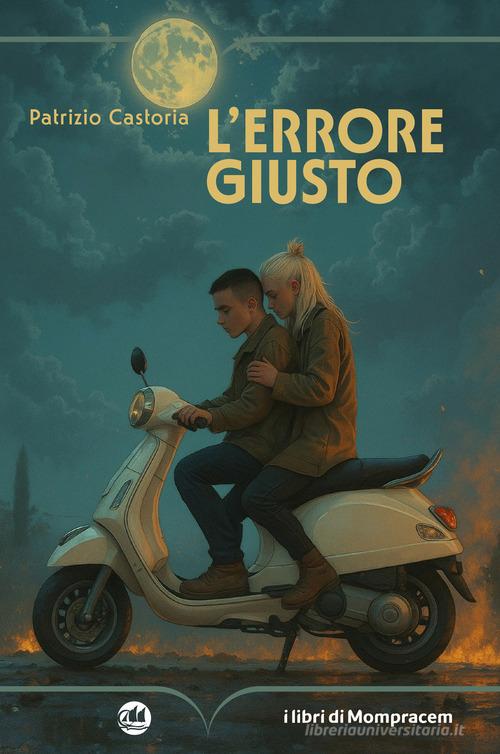 L'errore giusto di Patrizio Castoria edito da I Libri di Mompracem