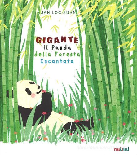 Gigante. Il panda della foresta incantata. Ediz. a colori di Xuan Loc Xuan edito da Nuinui
