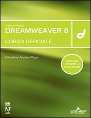 Macromedia Dreamweaver 8. Corso ufficiale. Con CD-ROM di Khristine A. Page edito da Mondadori Informatica