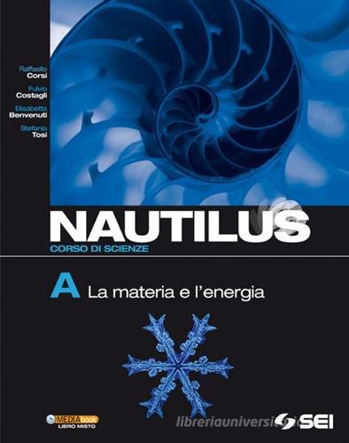 Nautilus. Corsi di scienza. Volume A-B-C-D. Per la Scuola media edito da SEI