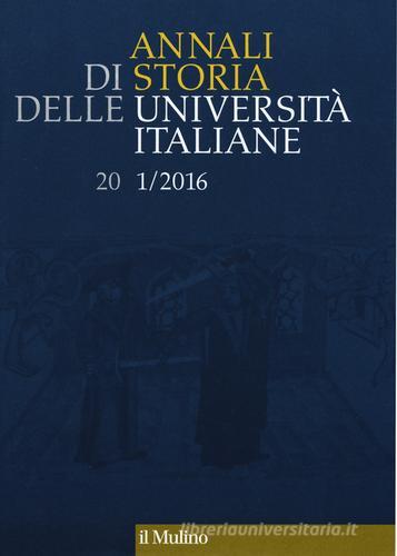 Annali di storia delle università italiane (2016) vol.1 edito da Il Mulino