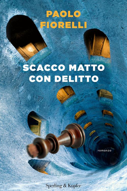 Scacco matto con delitto di Paolo Fiorelli edito da Sperling & Kupfer