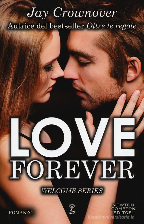 Love forever. Welcome series di Jay Crownover edito da Newton Compton Editori