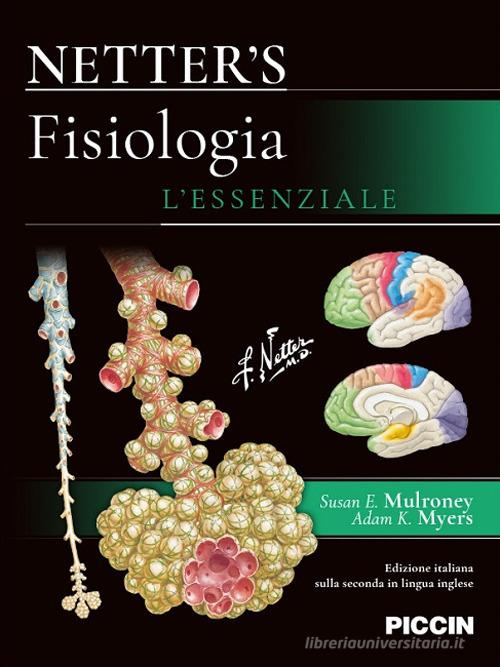 Netter's. Fisiologia. L'essenziale di Frank H. Netter, Susan E. Mulroney, Adam K. Myers edito da Piccin-Nuova Libraria