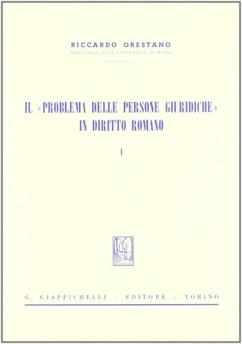 Il problema delle persone giuridiche in diritto romano vol.1 di Riccardo Orestano edito da Giappichelli