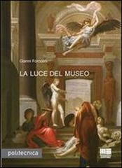La luce del museo di Gianni Forcolini edito da Maggioli Editore