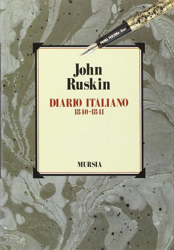 Diario italiano (1840-1841) di John Ruskin edito da Ugo Mursia Editore