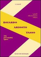 Boiardo-Ariosto-Tasso di Alfredo Menetti edito da Bignami