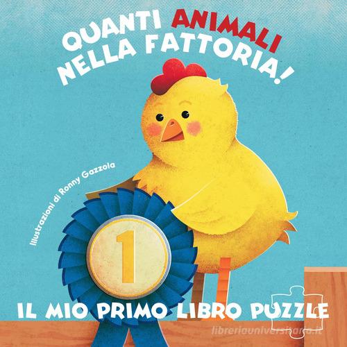 Quanti animali nella fattoria! Il mio primo libro puzzle. Ediz. a colori di Ronny Gazzola edito da White Star