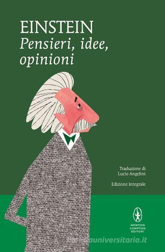 Pensieri, idee, opinioni. Ediz. integrale di Albert Einstein edito da Newton Compton Editori