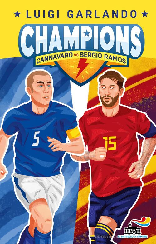 Cannavaro vs Sergio Ramos. Champions di Luigi Garlando edito da Piemme