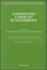 Agricolture e mercati in transizione. Atti del Convegno di studi (Assisi, 7-9 settembre 2006) edito da Franco Angeli