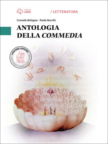 Antologia della Commedia. Per le Scuole superiori. Con e-book. Con espansione online di Corrado Bologna, Paola Rocchi edito da Loescher