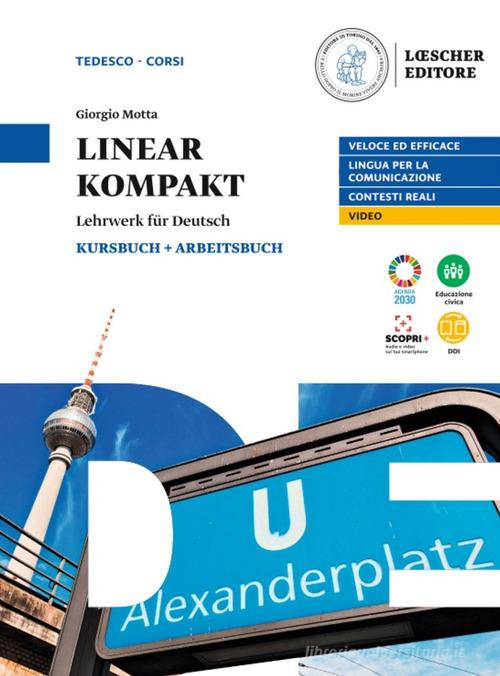 Linear kompakt. Lehrwerk fur deutsch. Per le Scuole superiori. Con e-book. Con espansione online di Giorgio Motta edito da Loescher